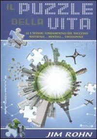 Il puzzle della vita. Le 5 tessere fondamentali del successo materiale... mentale... emozionale - Jim Rohn - Libro Sangiovanni's 2012 | Libraccio.it
