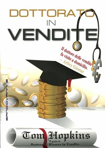 Dottorato in vendite - Tom Hopkins - Libro Sangiovanni's 2012 | Libraccio.it