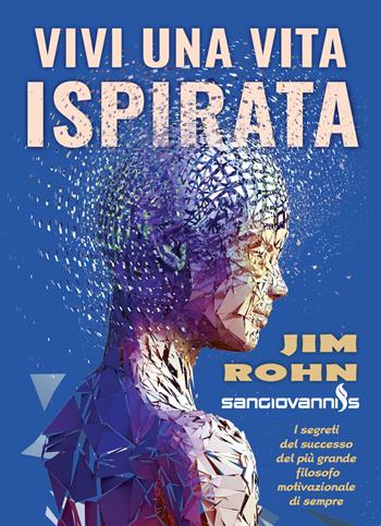 Vivi una vita ispirata - Jim Rohn - Libro Sangiovanni's 2020 | Libraccio.it