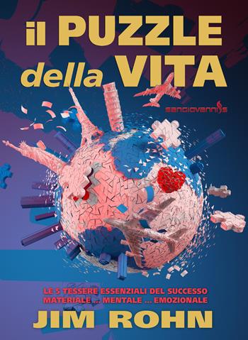 Il puzzle della vita. Le 5 tessere essenziali del successo materiale... mentale... emozionale - Jim Rohn - Libro Sangiovanni's 2021 | Libraccio.it