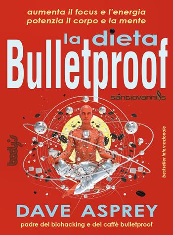 La dieta bulletproof - Dave Asprey - Libro Sangiovanni's 2022 | Libraccio.it