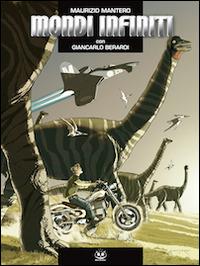 Mondi infiniti - Maurizio Mantero, Giancarlo Berardi - Libro Renoir Comics 2008 | Libraccio.it