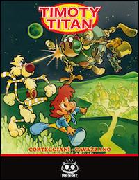 Timoty Titan. Vol. 2 - François Corteggiani - Libro Renoir Comics 2008 | Libraccio.it