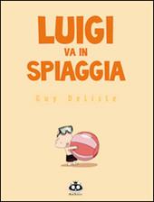 Luigi va in spiaggia. Ediz. illustrata