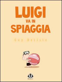 Luigi va in spiaggia. Ediz. illustrata - Guy Delisle - Libro Renoir Comics 2012 | Libraccio.it