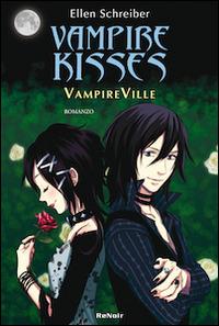Vampire Ville. Vampire kisses. Vol. 3 - Ellen Schreiber - Libro Renoir Comics 2009 | Libraccio.it