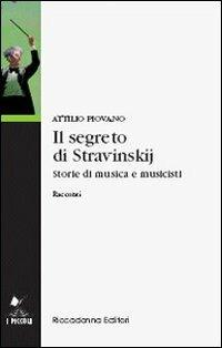 Il segreto di Stravinskij. Storie di musica e musicisti - Attilio Piovano - Libro Riccadonna 2006, I piccoli | Libraccio.it