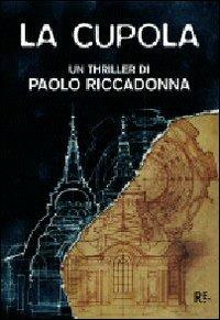 La cupola - Paolo Riccadonna - Libro Riccadonna 2007 | Libraccio.it