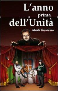 L' anno prima dell'unità - Alberto Riccadonna - Libro Riccadonna 2016 | Libraccio.it