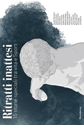 Ritratti inattesi. 15 storie speciali tra vita e sport  - Libro Riccadonna 2017 | Libraccio.it