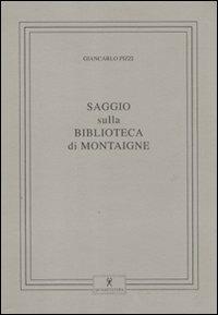 Saggio sulla biblioteca di Montaigne - Giancarlo Pizzi - Libro Qualecultura 2011 | Libraccio.it