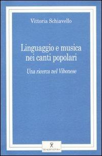 Linguaggio e musica nei canti popolari. Una ricerca nel Vibonese. Con CD Audio - Vittoria Schiavello - Libro Qualecultura 2011 | Libraccio.it