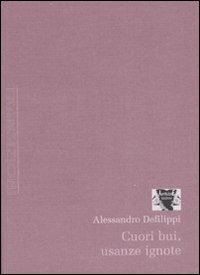 Cuori bui, usanze ignote - Alessandro Defilippi - Libro Antigone 2007, Transizioni | Libraccio.it