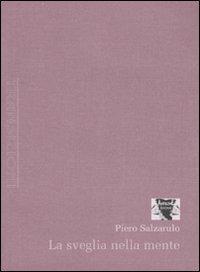 La sveglia nella mente. Come svegliarsi e farsi svegliare - Piero Salzarulo - Libro Antigone 2007, Transizioni | Libraccio.it
