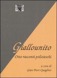 Giallounito. Otto racconti polizieschi - Gian Piero Quaglino - Libro Antigone 2007, Transizioni | Libraccio.it