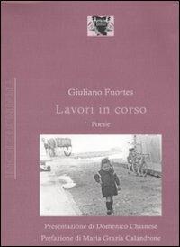 Lavori in corso. Poesie - Giuliano Fuortes - Libro Antigone 2008, Transizioni | Libraccio.it