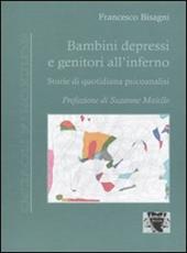 Bambini depressi e genitori all'inferno. Storie di quotidiana psicoanalisi