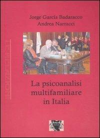 La psicoanalisi multifamiliare in Italia - Jorge E. García Badaracco, Andrea Narracci - Libro Antigone 2010, Le relazioni | Libraccio.it