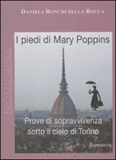 I piedi di Mary Poppins. Prove di sopravvivenza sotto il cielo di Torino