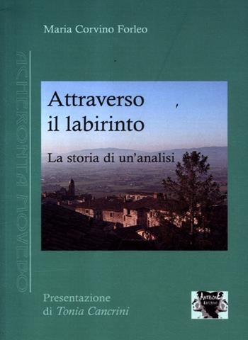 Attraverso il labirinto. La storia di un'analisi - Maria Corvino Forleo - Libro Antigone 2012, Acheronta movebo | Libraccio.it
