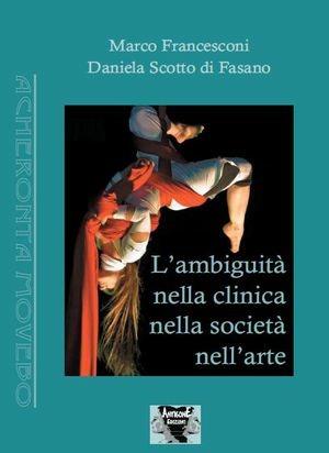 L' ambiguità nella clinica, nella società, nell'arte  - Libro Antigone 2013, Acheronta movebo | Libraccio.it
