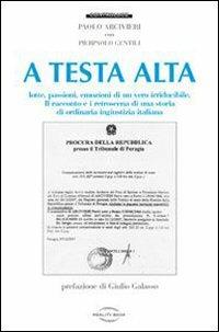 A testa alta. Lotte, passioni, emozioni di un vero irriducibile - Paolo Arcivieri - Libro Reality Book 2012, Controluce | Libraccio.it