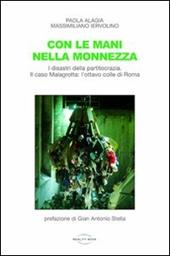 Con le mani nella monnezza. I disastri della partitocrazia. Il caso Malagrotta: l'ottavo colle di Roma