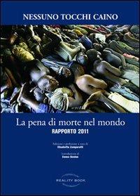La pena di morte nel mondo. Rapporto 2011 - Nessuno tocchi Caino - Libro Reality Book 2012, Reference | Libraccio.it