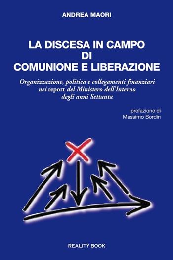 La discesa in campo di Comunione e Liberazione. Organizzazione, politica e collegamenti finanziari nei report del Ministero dell'Interno degli anni Settanta - Andrea Maori - Libro Reality Book 2013, Minireference | Libraccio.it