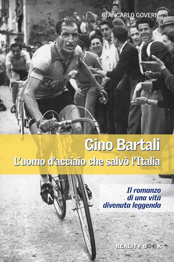 Gino Bartali. L'uomo d'acciaio che salvò l'Italia - Giancarlo Governi - Libro Reality Book 2014, Controluce | Libraccio.it