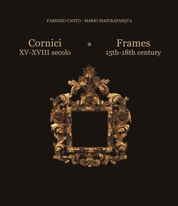 Cornici XV-XVIII secolo-Frames 15th/18th century. Ediz. bilingue - Mario Mastrapasqua, Fabrizio Canto - Libro Reality Book 2015, Reference | Libraccio.it
