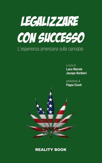 Legalizzare con successo. L'esperienza americana sulla cannabis  - Libro Reality Book 2015, Controluce | Libraccio.it
