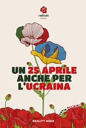 Un 25 aprile anche per l'Ucraina. Atti del Convegno di Radicali Italiani