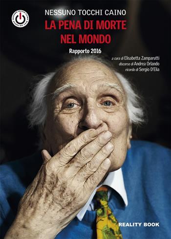 La pena di morte nel mondo. Rapporto 2016 - Nessuno tocchi Caino - Libro Reality Book 2016, Reference | Libraccio.it