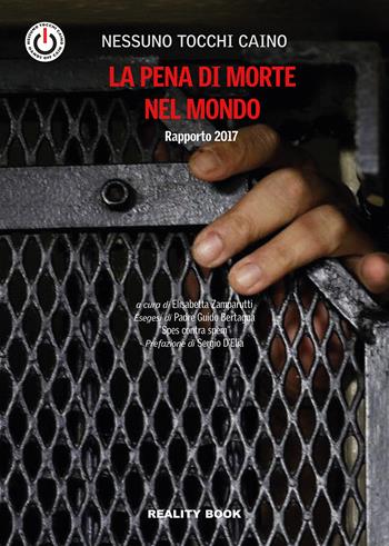 La pena di morte nel mondo. Rapporto 2017 - Nessuno tocchi Caino - Libro Reality Book 2018, Reference | Libraccio.it