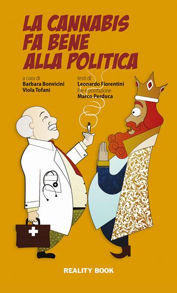 La cannabis fa bene alla politica - Leonardo Fiorentini - Libro Reality Book 2018, Reference | Libraccio.it