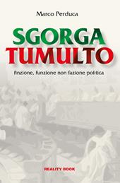 Sgorga tumulto. Finzione, funzione non fazione politica