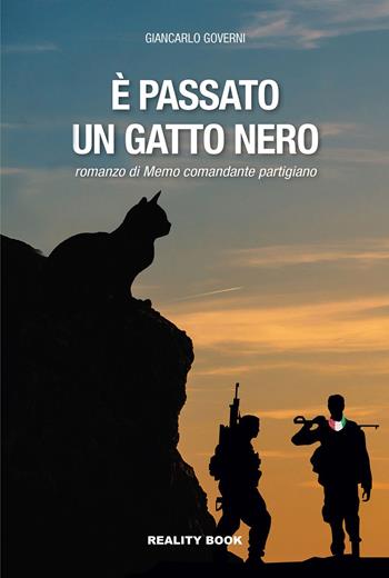 È passato un gatto nero. Il romanzo di Memo comandante partigiano - Giancarlo Governi - Libro Reality Book 2023, Racconti | Libraccio.it