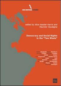 Democracy and social rights in the «two wests» - Alice Kessler-Harris, Maurizio Vaudagna - Libro Otto 2009, Nova americana | Libraccio.it