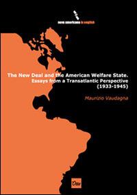 The new deal and the American Walfare State. Essays from a transatlantic perspective (1933-1945) - Maurizio Vaudagna - Libro Otto 2014 | Libraccio.it