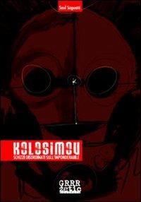 Kolosimov. Schizzi disordinati sull'imponderabile - Saul Saguatti - Libro Grrrzetic 2014 | Libraccio.it