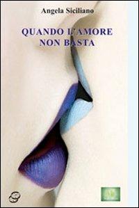Quando l'amore non basta - Angela Siciliano - Libro Gingko Edizioni 2008, Collana bianca. Le bussole | Libraccio.it