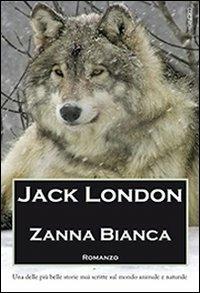 Zanna Bianca - Jack London - Libro Gingko Edizioni 2010, Cuori ruggenti | Libraccio.it