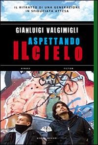 Aspettando il cielo - Gianluigi Valgimigli - Libro Gingko Edizioni 2014, Fiction | Libraccio.it