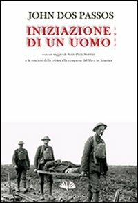 Iniziazione di un uomo. 1917 - John Dos Passos - Libro Gingko Edizioni 2014, Cuori ruggenti | Libraccio.it