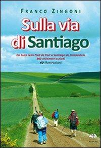 Sulla via di Santiago - Franco Zingoni - Libro Gingko Edizioni 2013, Plancton | Libraccio.it