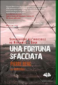 Una fortuna sfacciata. Sopravvivere all'indicibile ad Auschwitz e Dora - Pierre Berg, Brian Brock - Libro Gingko Edizioni 2015, Nonfiction | Libraccio.it