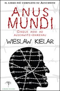 Anus mundi. Cinque anni ad Auschwitz-Birkenau - Wieslaw Kielar - Libro Gingko Edizioni 2016, Nonfiction | Libraccio.it