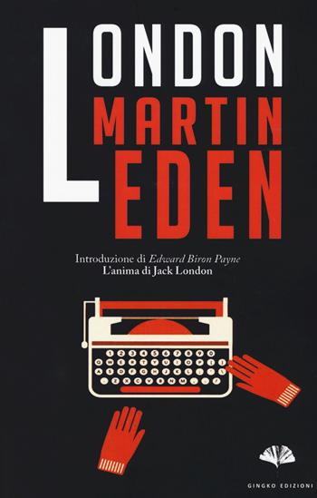 Martin Eden - Jack London - Libro Gingko Edizioni 2017, Fiction | Libraccio.it