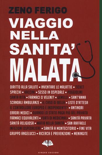 Viaggio nella sanità malata - Zeno Ferigo - Libro Gingko Edizioni 2017, Nonfiction | Libraccio.it